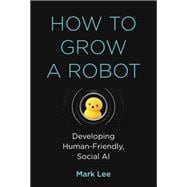 How to Grow a Robot Developing Human-Friendly, Social AI