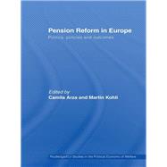 Pension Reform in Europe: Politics, Policies and Outcomes