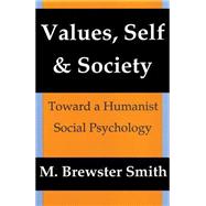 Values, Self and Society: Toward a Humanist Social Psychology