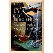 The Trip to Echo Spring On Writers and Drinking
