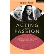 Acting With Passion A Performer's Guide to Emotions on Cue