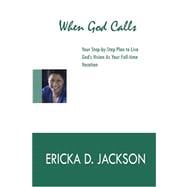 When God Calls: A Step-by-step Plan to Live God's Vision As Your Full-time Vocation