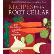 Recipes from the Root Cellar : 270 Fresh Ways to Enjoy Winter Vegetables