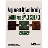 Argument-Driven Inquiry in Earth and Space Science: Lab Investigations for Grades 6–10