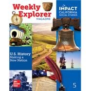 IMPACT: California, Grade 5, Weekly Explorer Magazine, US History: Making a New Nation