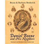 DANIEL BOONE AND HIS NEIGHBORS Romance and Realism of the Pioneer Life
