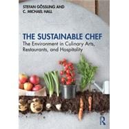 The Sustainable Chef: The environment in culinary arts, restaurants, and hospitality
