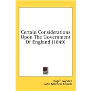 Certain Considerations upon the Government of England