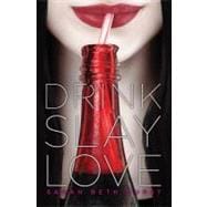 Drink, Slay, Love
