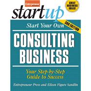 Start Your Own Consulting Business Your Step-By-Step Guide to Success