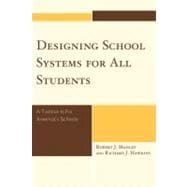 Designing School Systems for All Students A Toolbox to Fix America's Schools