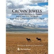Crown Jewels Five Great National Parks Around the World and the Challenges They Face