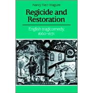 Regicide and Restoration: English Tragicomedy, 1660â€“1671