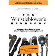 Whistleblower's Handbook A Step-By-Step Guide To Doing What's Right And Protecting Yourself