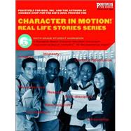 Character in Motion! Real Life Stories Series 6th Grade Student Workbook