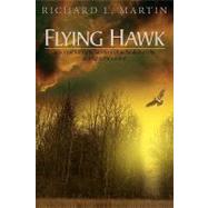 Flying Hawk: A Story of Life in the Northern Ohio Sandusky Tribe As It Fights for Survival