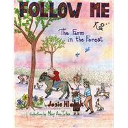 Follow Me to the Farm in the Forest Ely and Me/A Perfect Day for Maggie Mae