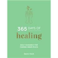 365 Days of Healing Daily Guidance for Finding Inner Peace,9781837993734