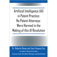 Artificial Intelligence (AI) in Patent Practice: No Patent Attorneys Were Harmed in the Making of this AI Revolution
