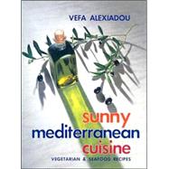 Sunny Mediterranean Cuisine : Vegetarian and Seafood Recipes