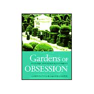 Gardens of Obsession : Eccentric and Extravagant Visions