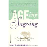 From Age-ing to Sage-ing : A Profound New Vision of Growing Older