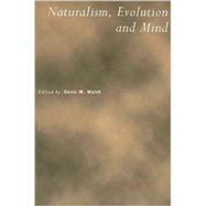 Naturalism, Evolution and Mind