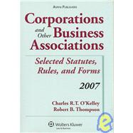 Corporations & Other Business Associations 2007: Selected Statutes, Rules, and Forms