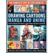 The Complete Step-by-Step Guide to Drawing Cartoons, Manga and Anime