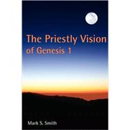 The Priestly Vision of Genesis 1