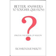 Better Answers to Tougher Questions!