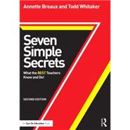 Seven Simple Secrets: What the Best Teachers Know and Do!