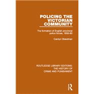 Policing the Victorian Community: The Formation of English Provincial Police Forces, 1856-80