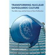 Transforming Nuclear Safeguards Culture The IAEA, Iraq, and the Future of Non-Proliferation