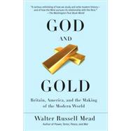 God and Gold Britain, America, and the Making of the Modern World