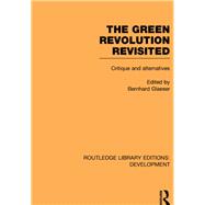The Green Revolution Revisited: Critique and Alternatives