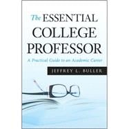 The Essential College Professor A Practical Guide to an Academic Career