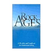 Rock of Ages : A Worship and Song Book for Retirement Living