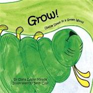 Grow!: Upside Down in a Green World: Fun! Factual! Fictional! Summer Reading! a Simple Fact - a Caterpillar Has 4000 Muscles! a Butterfly Has Wings!