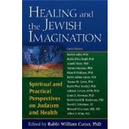 Healing and the Jewish Imagination : Spiritual and Practical Perspectives on Judaism and Health