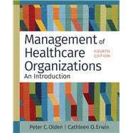 Management of Healthcare Organizations: An Introduction, Fourth Edition,9781640553736