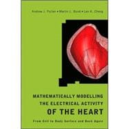 Mathematically Modeling the Electrical Activity of the Heart: From Cell to Body Surface And Back