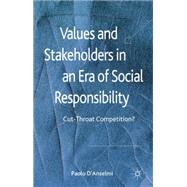 Values and Stakeholders in an Era of Social Responsibility Cut-Throat Competition?