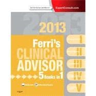 Ferri's Clinical Advisor 2013 : 5 Books in 1, Expert Consult - Online and Print