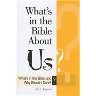 What's in the Bible about Us? : What's in the Bible and Why Should I Care?