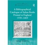 A Bibliographical Catalogue of Italian Books Printed in England 1558û1603