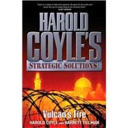 Vulcan's Fire : Harold Coyle's Strategic Solutions, Inc.