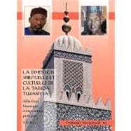 Dimension Spirituelle et Cultuelle de la Tariqa Tijjaniyya : : DéFinition, Historique, Composantes, Pratiques, ...