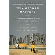 Why Growth Matters How Economic Growth in India Reduced Poverty and the Lessons for Other Developing Countries