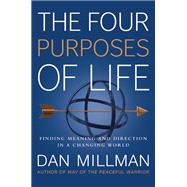 The Four Purposes of Life Finding Meaning and Direction in a Changing World